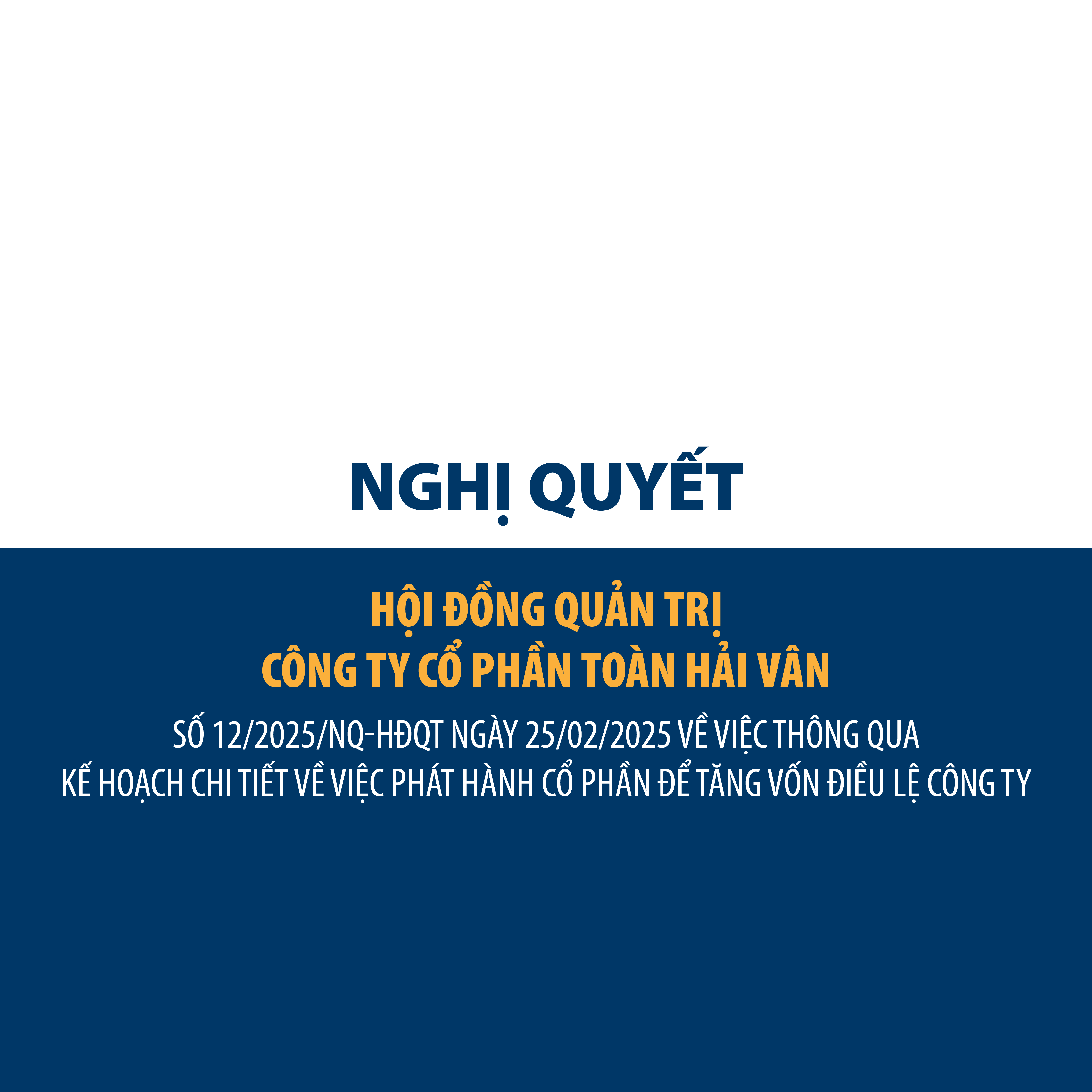 Nghị quyết HĐQT Công ty CP Toàn Hải Vân số 12/2025/NQ-HĐQT ngày 25/02/2025 về việc thông qua kế hoạch chi tiết về việc phát hành cổ phần để tăng vốn điều lệ Công ty