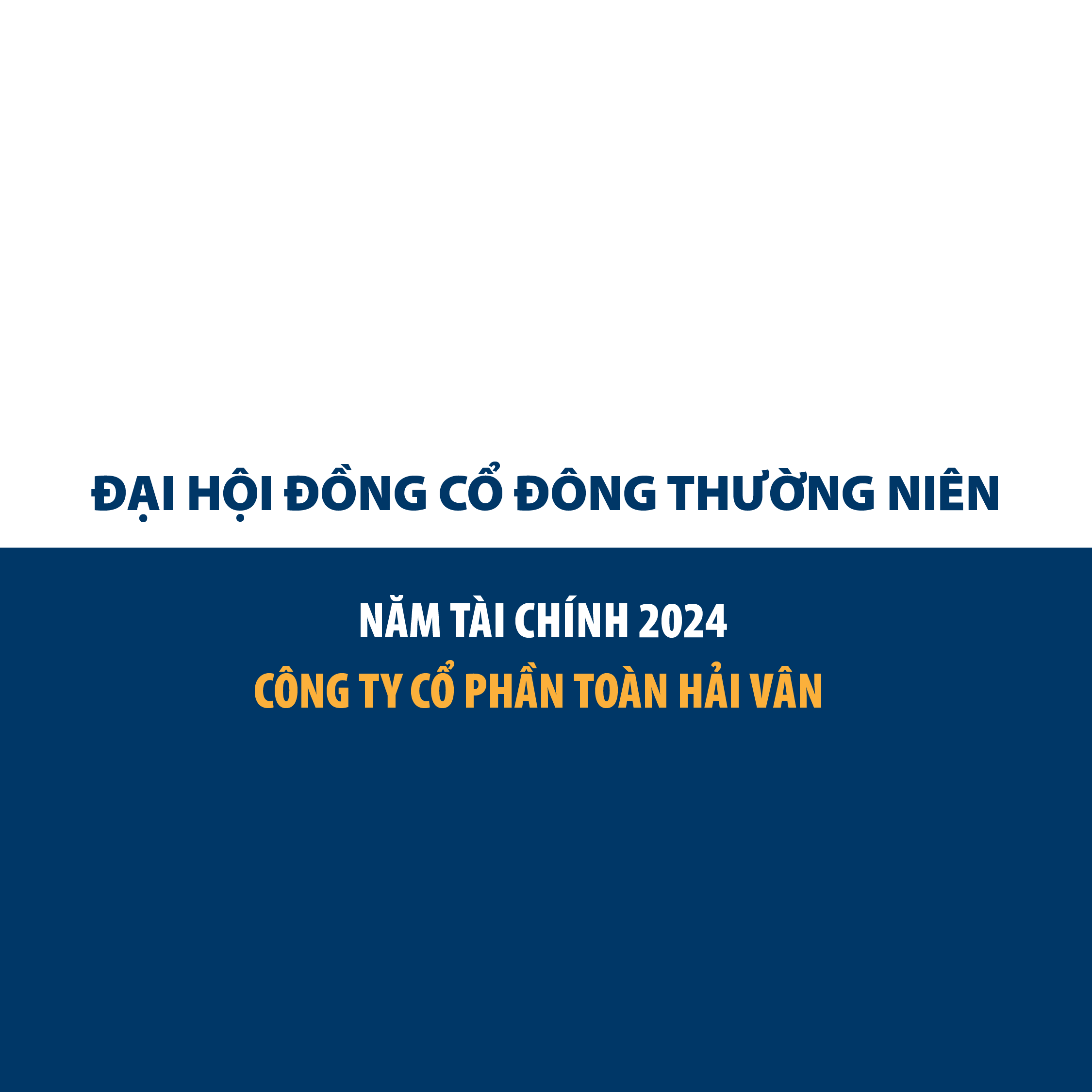 ĐẠI HỘI ĐỒNG CỔ ĐÔNG THƯỜNG NIÊN NĂM TÀI CHÍNH 2024