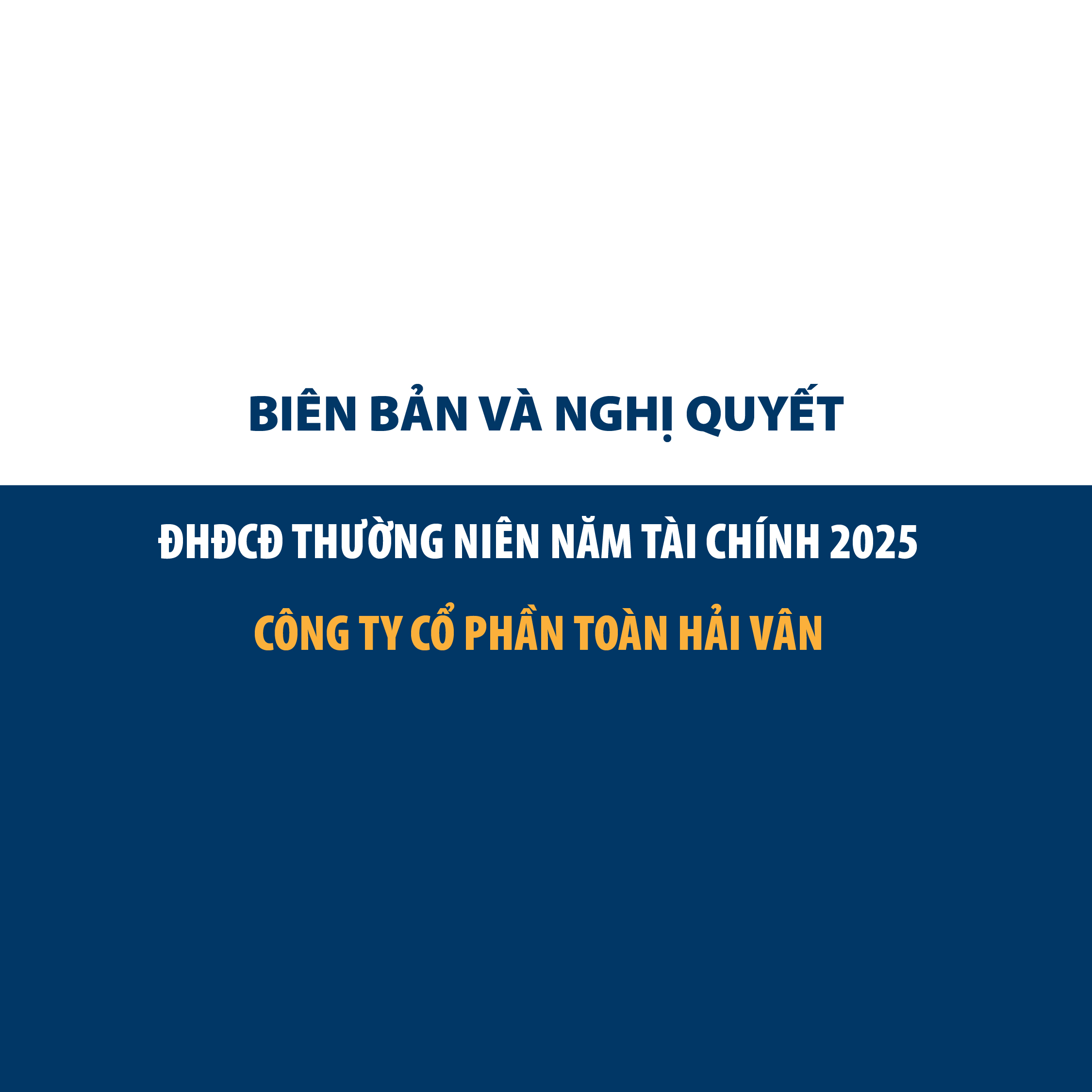 BIÊN BẢN VÀ NGHỊ QUYẾT ĐẠI HỘI ĐỒNG CỔ ĐÔNG THƯỜNG NIÊN NĂM TÀI CHÍNH 2025